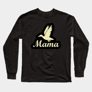 Duc Bird T-Shirt for Mom Birthday Gift for Mama and Grandma Long Sleeve T-Shirt